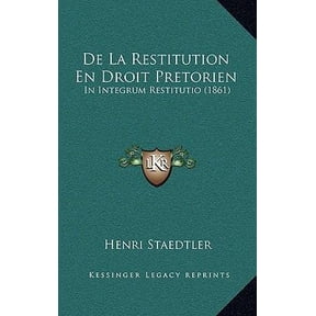 de La Restitution En Droit Pretorien: In Integrum Restitutio (1861) Paperback