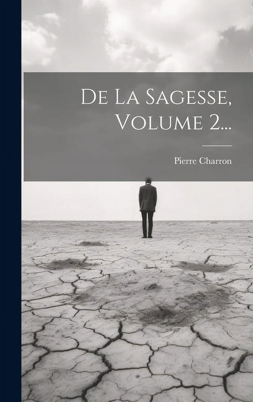 De La Sagesse, Volume 2... (Hardcover)