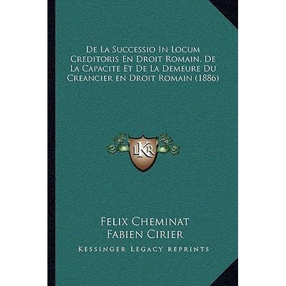 de La Successio in Locum Creditoris En Droit Romain, de La Capacite Et de La Demeure Du Creancier En Droit Romain (1886) Paperback