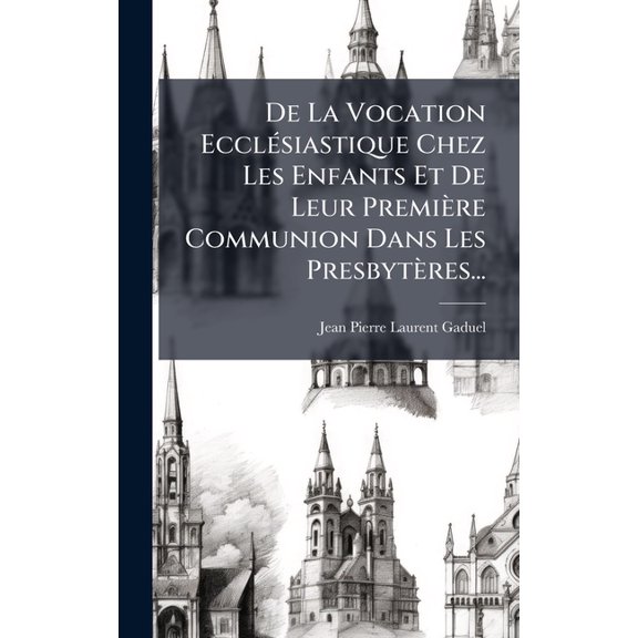 De La Vocation Eccl(c)siastique Chez Les Enfants Et De Leur Premire Communion Dans Les Presbytres..., (Hardcover)