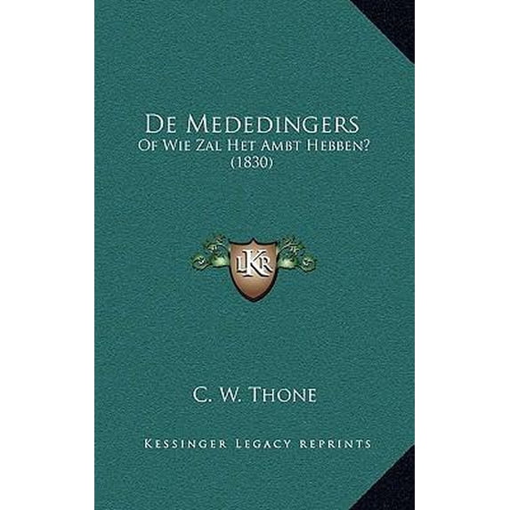 de Mededingers: Of Wie Zal Het Ambt Hebben? (1830) Paperback