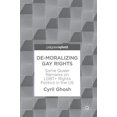 thumbnail image 1 of De-Moralizing Gay Rights: Some Queer Remarks on Lgbt+ Rights Politics in the Us, (Hardcover), 1 of 1