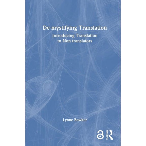De-Mystifying Translation: Introducing Translation to Non-Translators, (Hardcover)