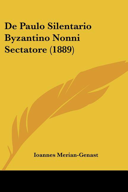 De Paulo Silentario Byzantino Nonni Sectatore (1889) (Paperback)