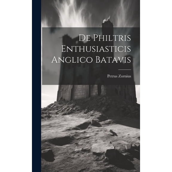 De Philtris Enthusiasticis Anglico Batavis, (Hardcover)