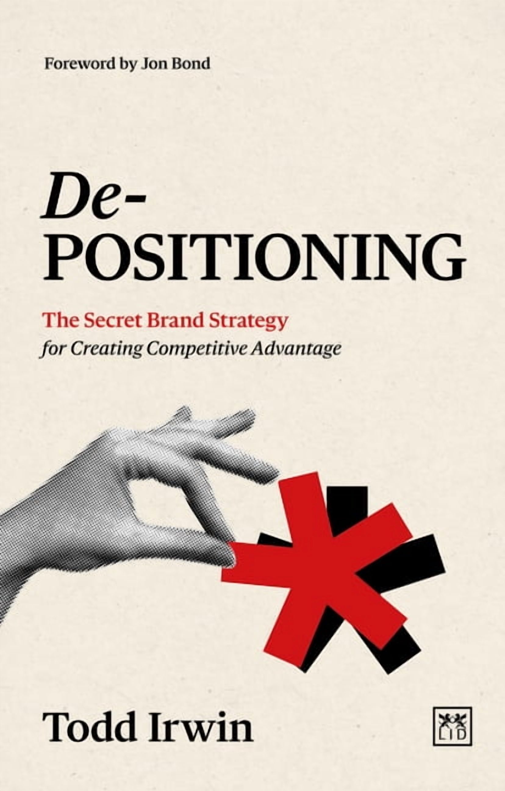 De-Positioning: The Secret Brand Strategy for Creating Competitive ...