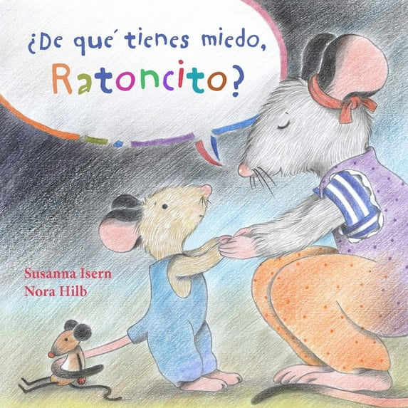 ¿De Qué Tienes Miedo Ratoncito? (What Are You Scared Of, Little Mouse?), (Hardcover)