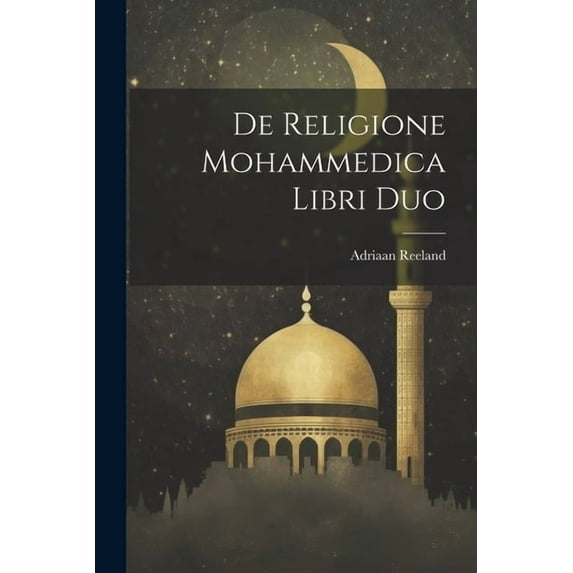 De Religione Mohammedica Libri Duo (Paperback)