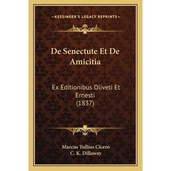 De Senectute Et De Amicitia : Ex Editionibus Oliveti Et Ernesti (1837) (Paperback)