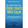 thumbnail image 1 of Pre-Owned De-Stress Your Life: Turn Chaos Into Calm: Easy, Sustainable Steps to Lifestyle Rituals that Drain Stress and Generate Energy and Calm Paperback, 1 of 1