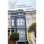 De Toi, A Moi, Copie Personne, Objet Passionnement De la difficult  de vivre ensemble, m me lorsque amour et passion sont au rendez-vous. Paperback