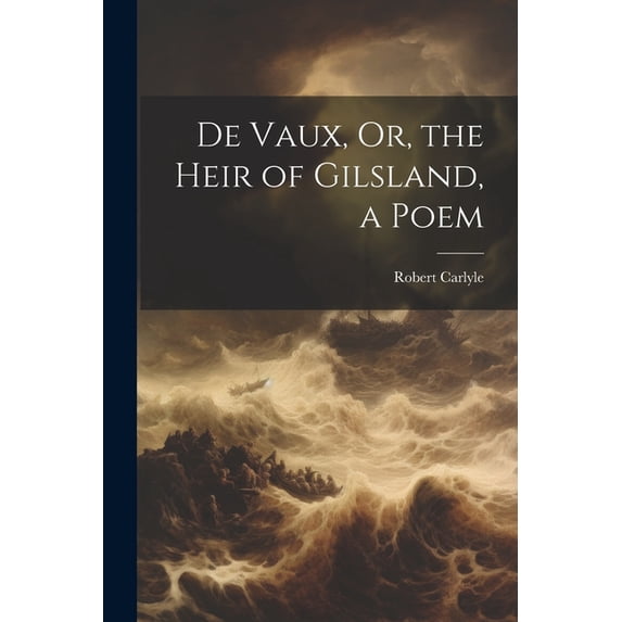 De Vaux, Or, the Heir of Gilsland, a Poem (Paperback)