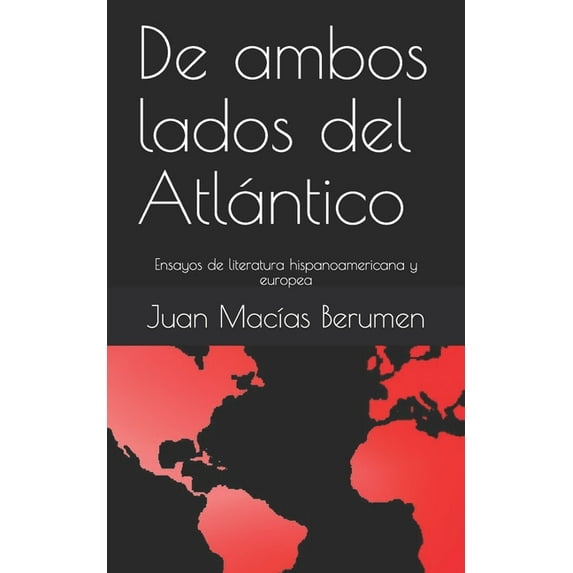 De ambos lados del Atlántico : Ensayos de literatura hispanoamericana y europea (Paperback)