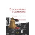 thumbnail image 1 of De campanas y granadas: La heroica cr?nica de un grupo de amantes de la libertad, su ?ltima gesta y la masacre (de la que nadie ha o?do hablar, 1 of 1