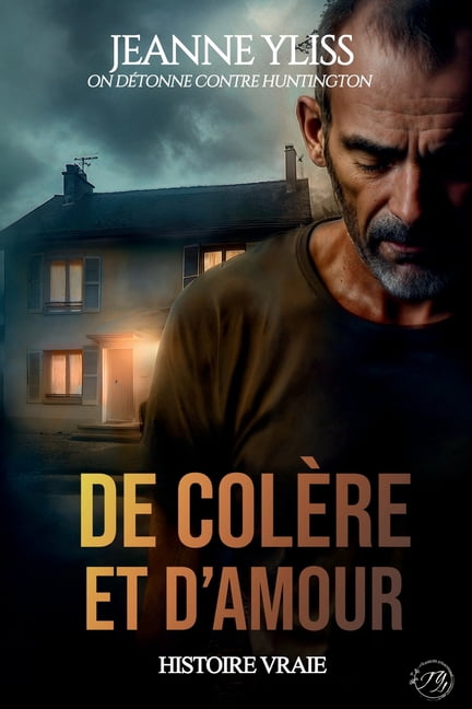 De colÃ¨re et d'amour: On dÃ©tonne contre Huntington, (Paperback)