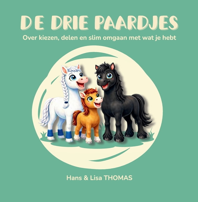 De drie paardjes: Over kiezen, delen en slim omgaan met wat je hebt, (Paperback)