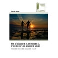 thumbnail image 1 of De l'amour illusoire à l'aube d'un amour vrai, (Paperback), 1 of 1