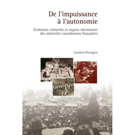 De l'impuissance à l'autonomie: Évolution culturelle et enjeux identitaires des minorités canadiennes-françaises (Paperback)