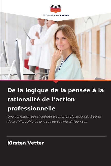 De la logique de la pensÃ©e Ã  la rationalitÃ© de l'action professionnelle, (Paperback)