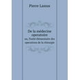 thumbnail image 1 of De la Médecine Operatoire Ou, Traité Élémentaire Des Operations de la Chirurgie (Paperback), 1 of 1