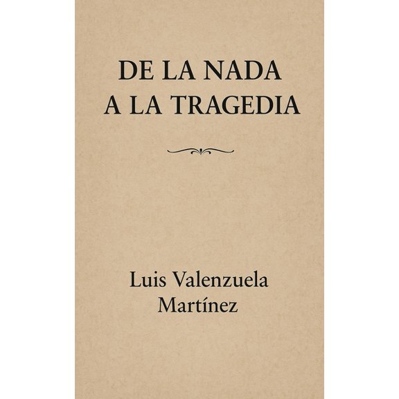 De la nada a la tragedia, (Paperback)