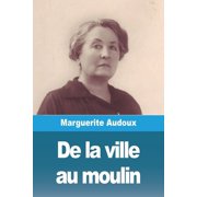 De la ville au moulin, Paperback