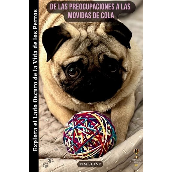 De las Preocupaciones a las Movidas de Cola: Explora el Lado Oscuro de la Vida de los Perros, (Paperback)
