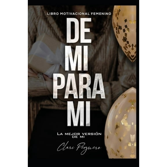 De mi, para mi: La mejor versin de mi (Paperback) by Clari Peguero