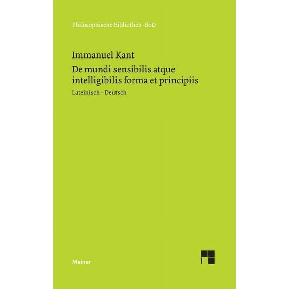 De mundi sensibilis atque intelligibilis forma et principiis / Ãber die Form und die Prinzipien der Sinnen- und Geistesw, (Paperback)