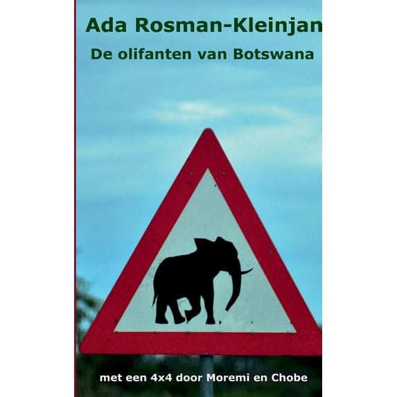 De olifanten van Botswana: met een 4x4 door Moremi en Chobe, (Paperback)