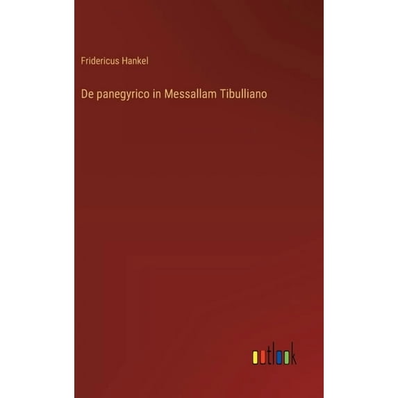 De panegyrico in Messallam Tibulliano, (Hardcover)