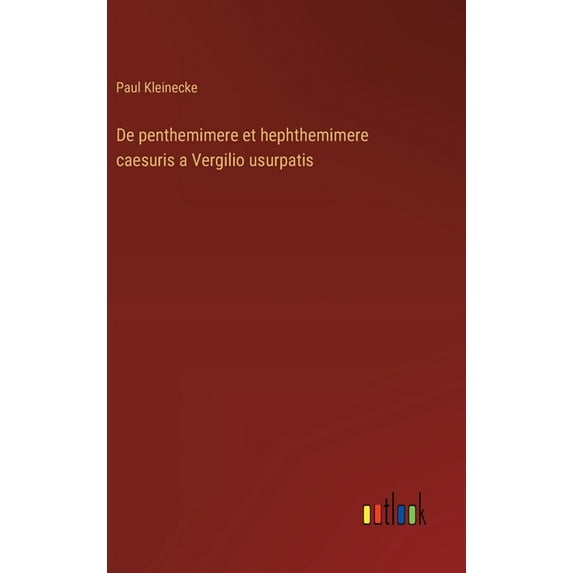 De penthemimere et hephthemimere caesuris a Vergilio usurpatis, (Hardcover)