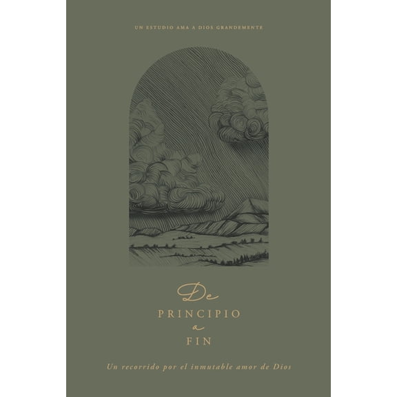 From Beginning to Forever: Tracing God&a De principio a fin: Un recorrido por el inmutable amor de Dios: A Love God Greatly Spanish Bible Study, (Paperback)