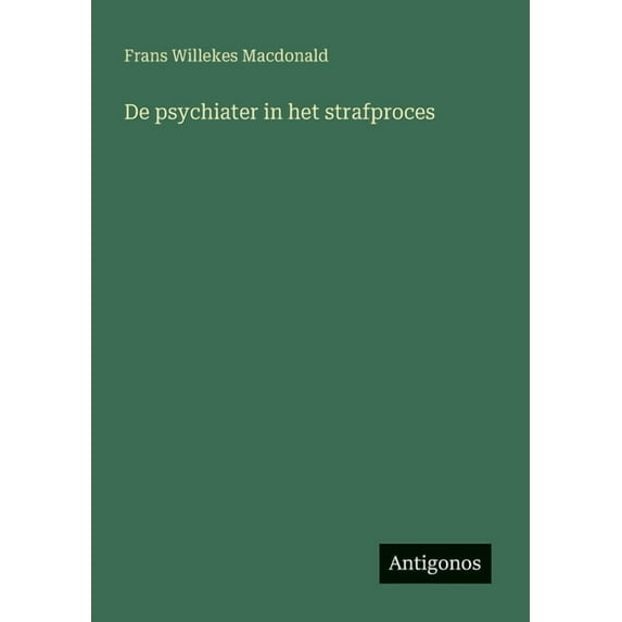 De psychiater in het strafproces, (Paperback)