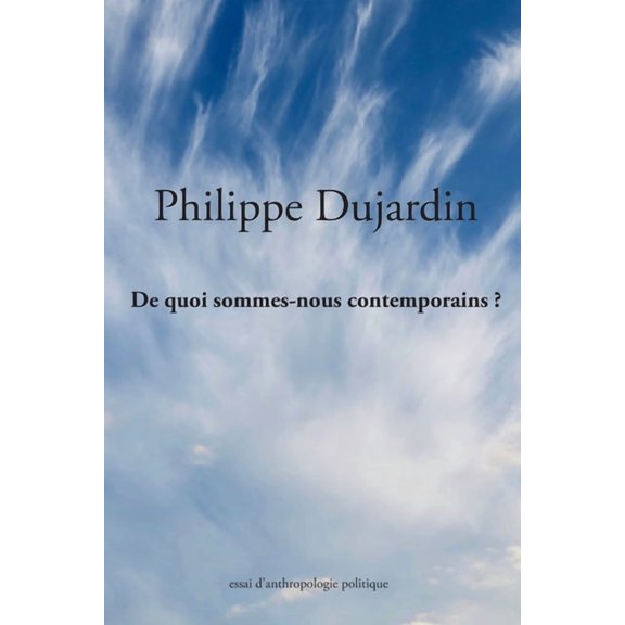 De quoi sommes-nous contemporains?: Essai d'anthropologie politique, (Paperback)