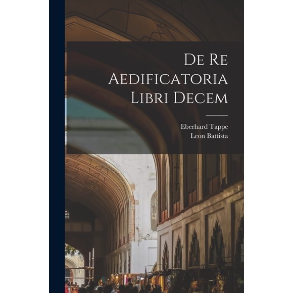 De re aedificatoria libri decem, (Paperback)