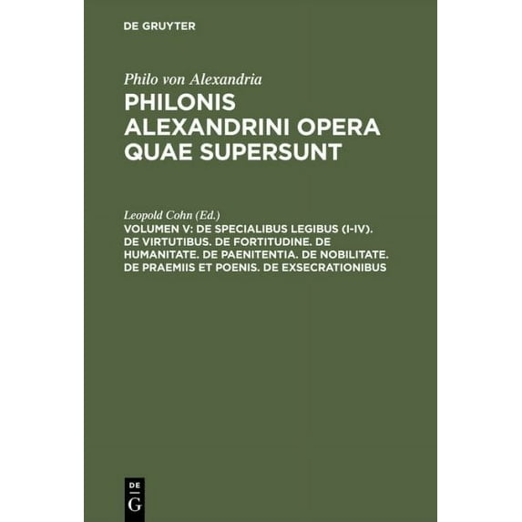 De specialibus legibus (I-IV). De virtutibus. De fortitudine. De humanitate. De paenitentia. De nobilitate. De praemiis et poenis. De exsecrationibus (Hardcover)