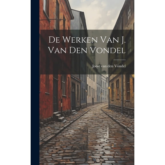 De werken van J. van den Vondel (Hardcover)