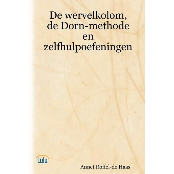 De wervelkolom, de Dorn-methode en zelfhulpoefeningen, (Paperback)