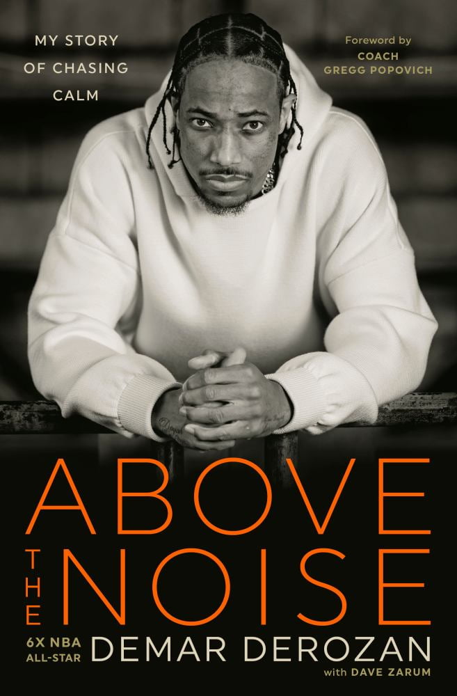 DeMar DeRozan: Above the Noise: My Story of Chasing Calm (Hardcover)