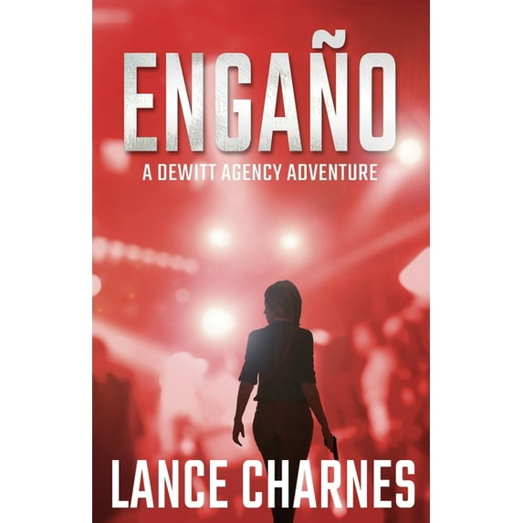 DeWitt Agency Adventures Engaño: A Carson Action Thriller, Book 2, (Paperback)