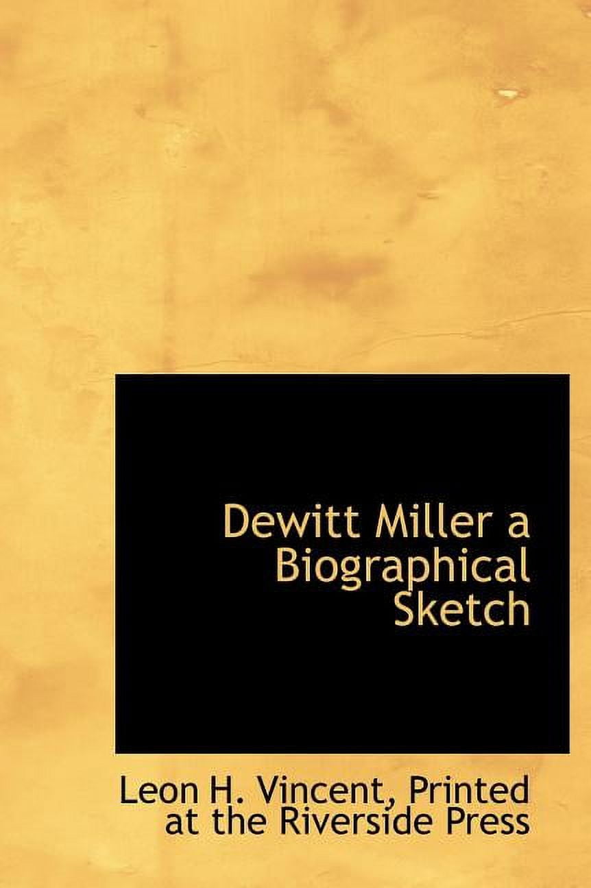 DeWitt Miller a Biographical Sketch (Hardcover)
