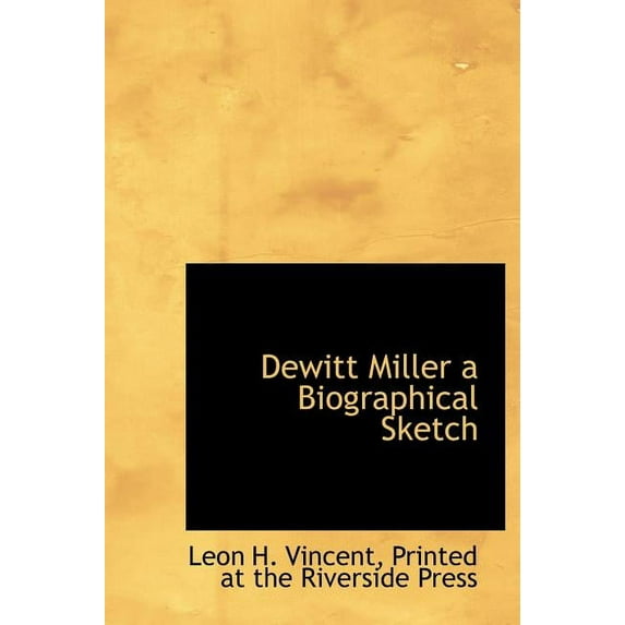 DeWitt Miller a Biographical Sketch (Hardcover)
