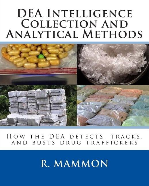 DEA Intelligence Collection and Analytical Methods: How the DEA detects ...