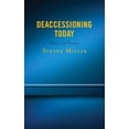 thumbnail image 1 of Deaccessioning Today: Theory and Practice, (Paperback), 1 of 1