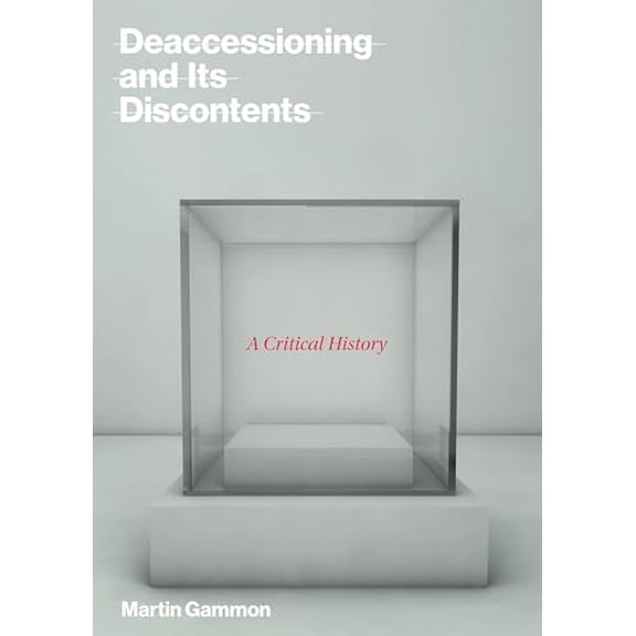 Pre-Owned Deaccessioning and Its Discontents: A Critical History (The MIT Press) Hardcover