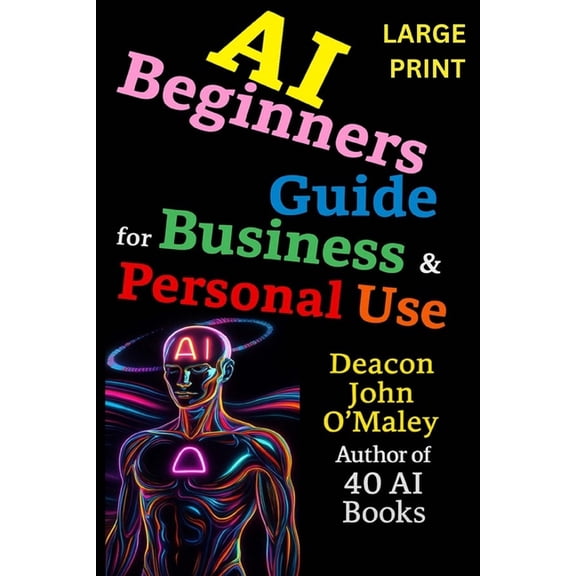 Deacon O'Maley: AI Coach for Small AI Beginners Guide For Business & Personal Use, (Paperback)