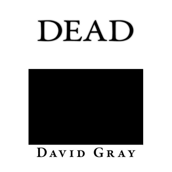 Dead Paperback 1543141307 9781543141306 David Gray