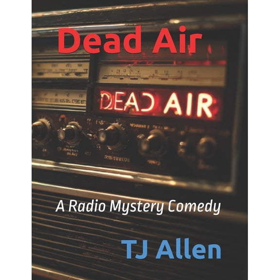 Dead Air: A Radio Mystery Comedy, (Paperback)