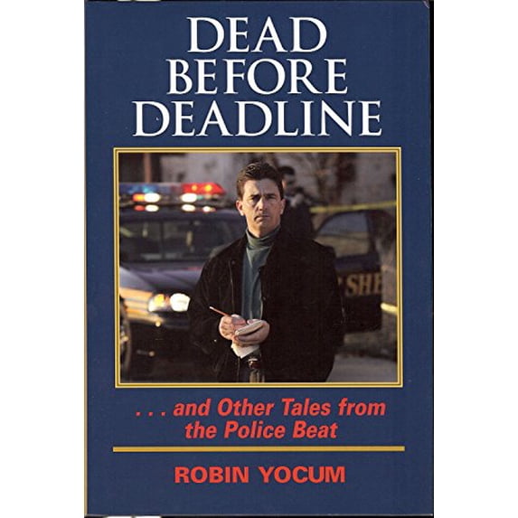 Pre-Owned Dead Before Deadline: ...and Other Tales from the Police Beat (Hardcover) 1931968152 9781931968157